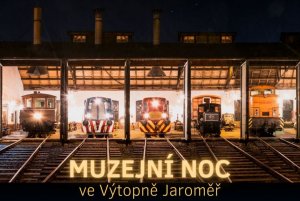 Muzejní noc ve výtopěně Jaroměř a jízdy parním vlakem